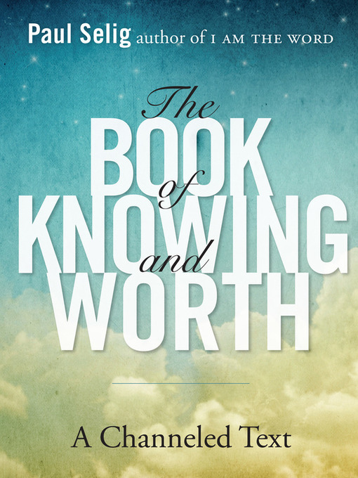 Title details for The Book of Knowing and Worth by Paul Selig - Wait list